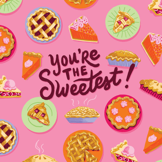You're The Sweetest Pie Card