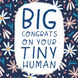 Big Congrats On Your Tiny Human - New Baby Card