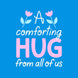A Comforting Hug From All Of Us Blue Card