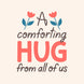 A Comforting Hug From All Of Us Cream Card