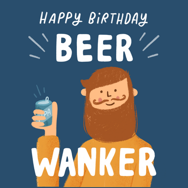 Happy Birthday Beer Wanker Card