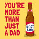 You're More Than Just A Dad - Best Bud Card