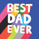 Best Dad Ever Bright Colourful Card
