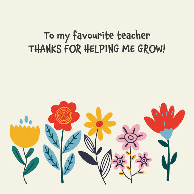 To My Favourite Teacher, Thanks For Helping Me Grow! Card