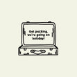 Get Packing, We're Going On Holiday! Card