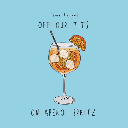 Time To Get Off Our T*ts On Aperol Spritz Card