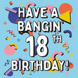 Have A Bangin' 18th Birthday! Confetti-exploding Greetings Card