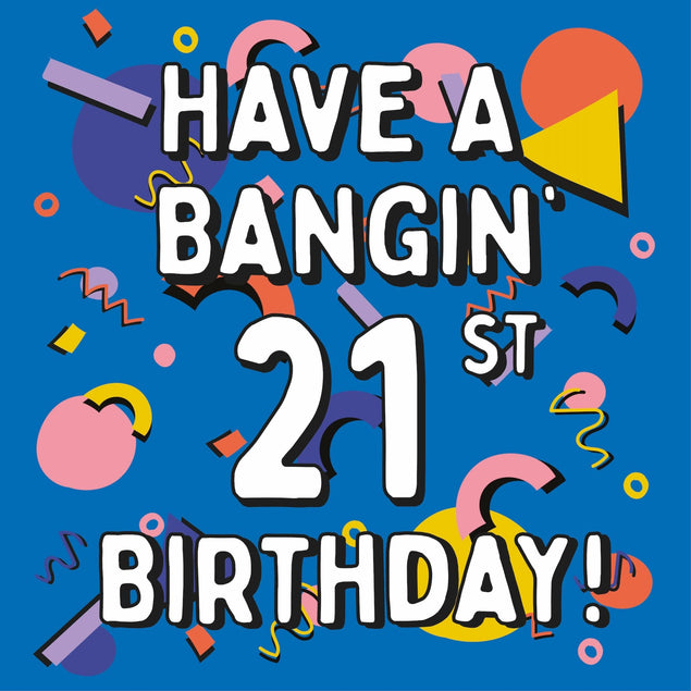 Have A Bangin' 21st Birthday! Confetti-exploding Greetings Card