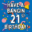 Have A Bangin' 21st Birthday! Card