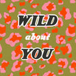 Wild About You Love Confetti-exploding Greetings Card