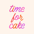 Time For Cake - Colourful Letters Birthday Confetti-exploding Greetings Card