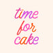 Time For Cake - Colourful Letters Birthday Card