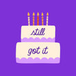 Still Got It - Birthday Cake Confetti-exploding Greetings Card
