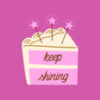 Keep Shining - Cake Slice Birthday Card