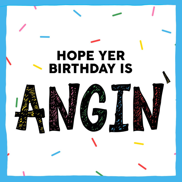 Hope Yer Birthday Is Angin' Manchester Slang Confetti-exploding Greetings Card