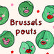 Brussels Pouts - Funny Pun Card