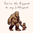 You're The Bigfoot To My Littlefoot Card