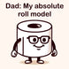 Dad: My Absolute Roll Model - Funny Pun Card