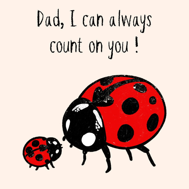Dad, I can Always Count On You! - Cute Ladybugs Card