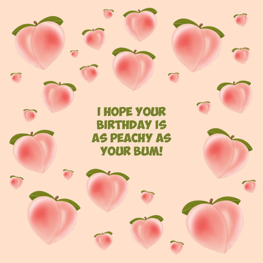 I Hope Your Birthday Is As Peachy As Your Bum! Card