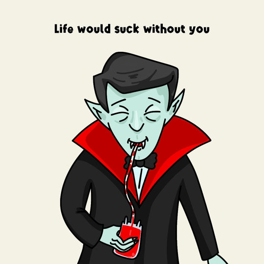 Life Would Suck Without You Funny Vampire Card