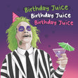 Birthday Juice - Funny Beetlejuice Confetti-exploding Greetings Card