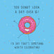 You Donut Look A Day Over 16! Birthday Card