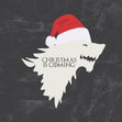 Christmas Is Coming - Funny Game Of Thrones Card