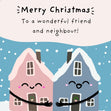 Wonderful Friend And Neighbour Christmas Card