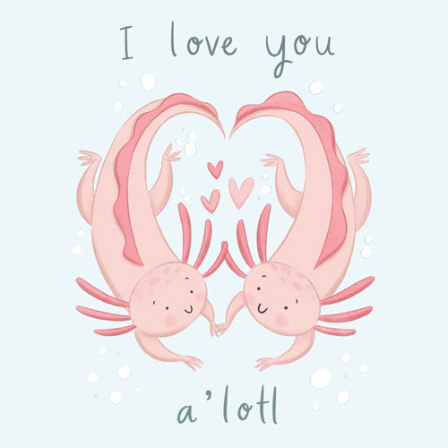 I Love You A'lotl Cute Axolotl Card