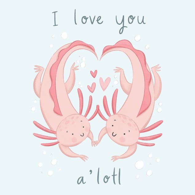 I Love You A'lotl Cute Axolotl Card