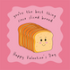 You're The Best Thing Since Sliced Bread Funny Valentine's Day Card