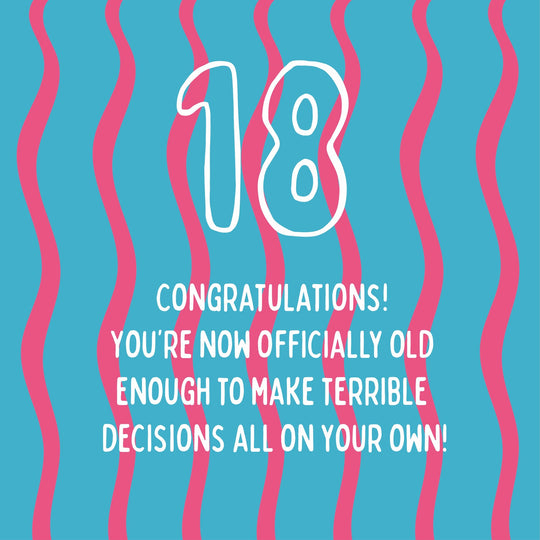 Old Enough To Make Terrible Deicisions - 18th Birthday Card