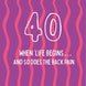 When 'Life Begins... And So Does The Back Pain - 40th Birthday Card