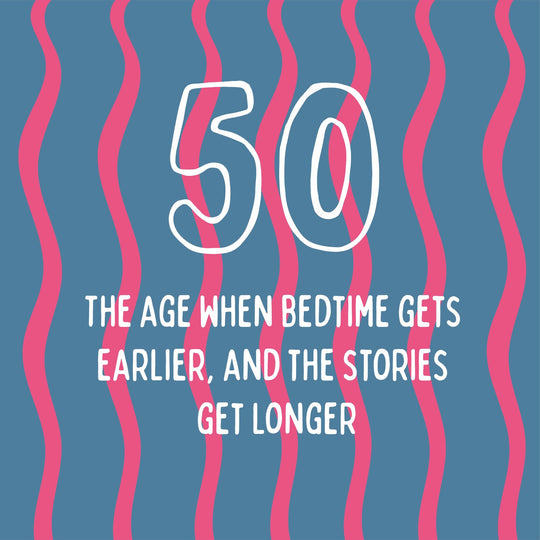 Bedtime Gets Earlier, The Stories Get Longer - 50th Birthday Card