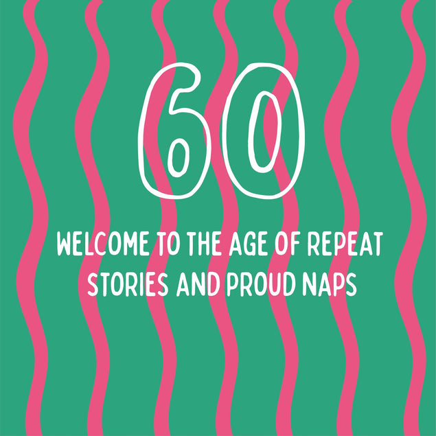 The Age Of Repeat Stories And Proud Naps - 60th Birthday Card