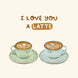 I Love You A Latte - Cute Cups Card