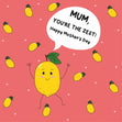 Mum, You're The Zest Mother's Day Card