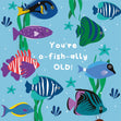 O-Fish-Ally OLD - Funny Birthday Card