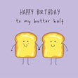 Happy Birthday To My Butter Half Funny Card