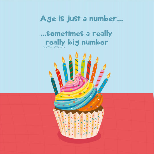 Age Is Just A Number... Sometimes It's Big Funny Cupcake Birthday Card