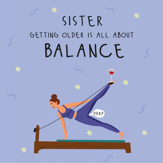 Sister, Getting Older Is All About Balance Birthday Card