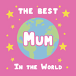 The Best Mum in the World Cute Mother’s Day Globe Confetti-exploding Greetings Card