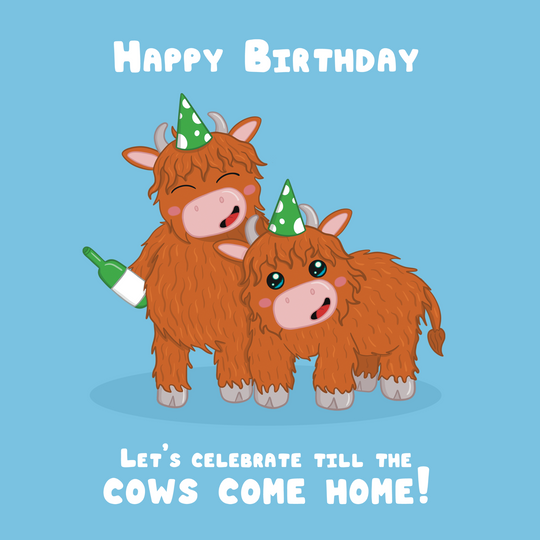 Let’s Celebrate Till The Cows Come Home Birthday Card