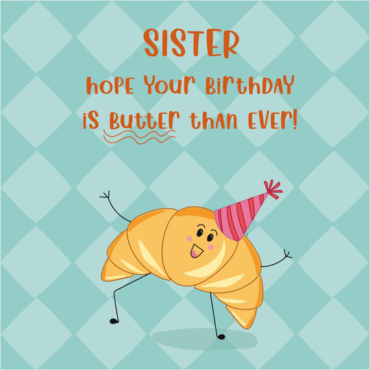 Butter Than Ever - Sister Birthday Card