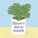 Happy New Home Plant Pot Housewarming Card