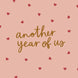 Another Year of Us Anniversary Card