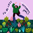 I'd Be Lost Without You Confetti-exploding Greetings Card
