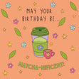 61c245a2a8667565968a5e9c_matcha-birthday_1779110462148.jpg