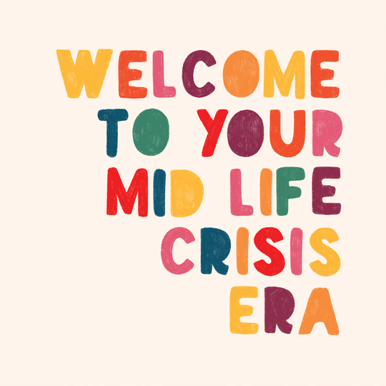 Welcome To Your Mid Life Crisis Era Birthday Card